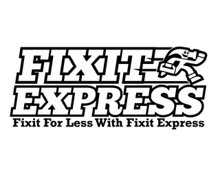 FIXIT EXPRESS FIXIT FOR LESS WITH FIXIT EXPRESS