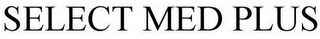 SELECT MED PLUS