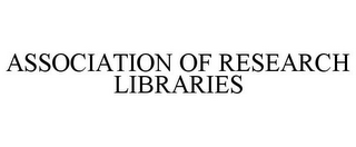 ASSOCIATION OF RESEARCH LIBRARIES