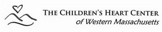 THE CHILDREN'S HEART CENTER OF WESTERN MASSACHUSETTS