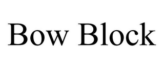 BOW BLOCK