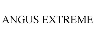 ANGUS EXTREME