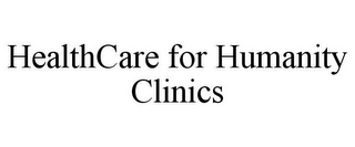 HEALTHCARE FOR HUMANITY CLINICS