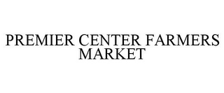 PREMIER CENTER FARMERS MARKET