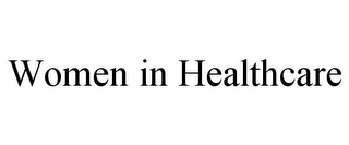 WOMEN IN HEALTHCARE