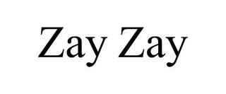 ZAY ZAY