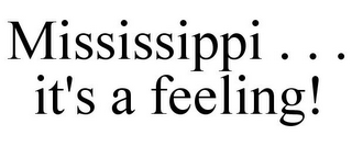 MISSISSIPPI . . . IT'S A FEELING!