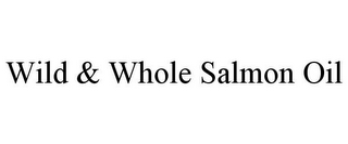 WILD & WHOLE SALMON OIL