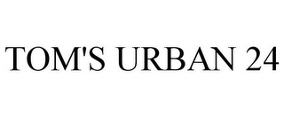 TOM'S URBAN 24