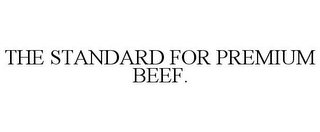 THE STANDARD FOR PREMIUM BEEF.