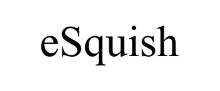 ESQUISH