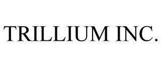 TRILLIUM INC.