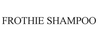 FROTHIE SHAMPOO