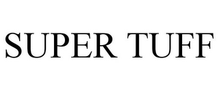 SUPER TUFF