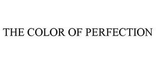 THE COLOR OF PERFECTION