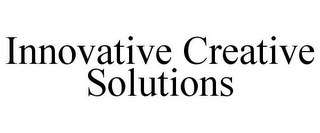 INNOVATIVE CREATIVE SOLUTIONS