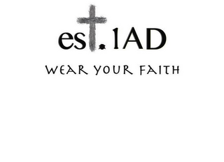 EST. 1AD WEAR YOUR FAITH