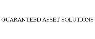 GUARANTEED ASSET SOLUTIONS