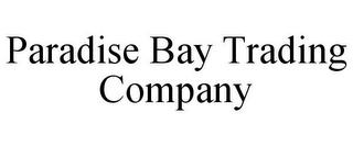 PARADISE BAY TRADING COMPANY