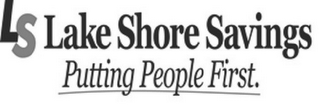 LS LAKE SHORE SAVINGS PUTTING PEOPLE FIRST