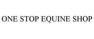 ONE STOP EQUINE SHOP