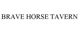 BRAVE HORSE TAVERN