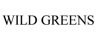 WILD GREENS