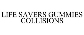 LIFE SAVERS GUMMIES COLLISIONS