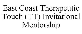 EAST COAST THERAPEUTIC TOUCH (TT) INVITATIONAL MENTORSHIP