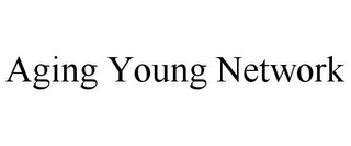 AGING YOUNG NETWORK
