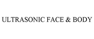 ULTRASONIC FACE & BODY