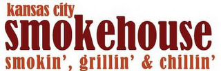 KANSAS CITY SMOKEHOUSE SMOKIN', GRILLIN' & CHILLIN'