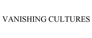 VANISHING CULTURES