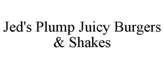 JED'S PLUMP JUICY BURGERS & SHAKES