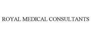 ROYAL MEDICAL CONSULTANTS