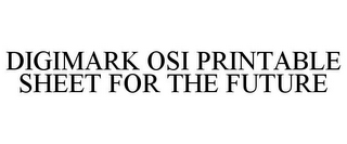 DIGIMARK OSI PRINTABLE SHEET FOR THE FUTURE