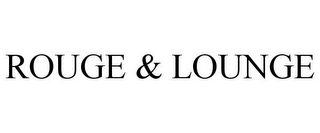 ROUGE & LOUNGE