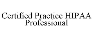 CERTIFIED PRACTICE HIPAA PROFESSIONAL
