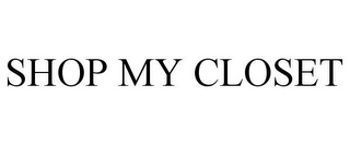 SHOP MY CLOSET