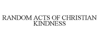 RANDOM ACTS OF CHRISTIAN KINDNESS