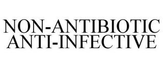 NON-ANTIBIOTIC ANTI-INFECTIVE