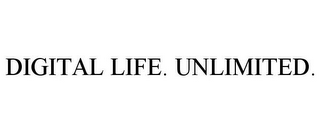 DIGITAL LIFE. UNLIMITED.