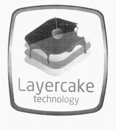 LAYERCAKE TECHNOLOGY