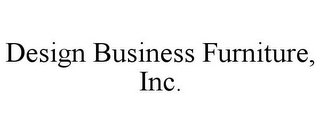 DESIGN BUSINESS FURNITURE, INC.