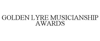 GOLDEN LYRE MUSICIANSHIP AWARDS