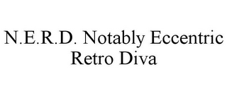 N.E.R.D. NOTABLY ECCENTRIC RETRO DIVA