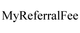 MYREFERRALFEE