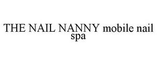 THE NAIL NANNY MOBILE NAIL SPA