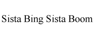 SISTA BING SISTA BOOM