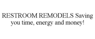 RESTROOM REMODELS SAVING YOU TIME, ENERGY AND MONEY!